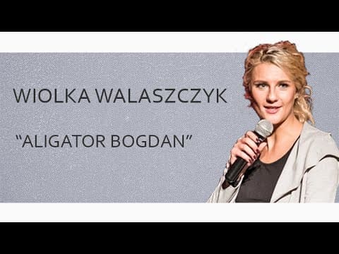 WIOLKA WALASZCZYK - "Aligator Bogdan" | Stand-up