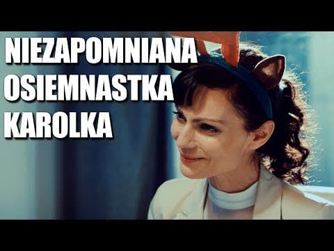 NIEZAPOMNIANA OSIEMNASTKA KAROLKA