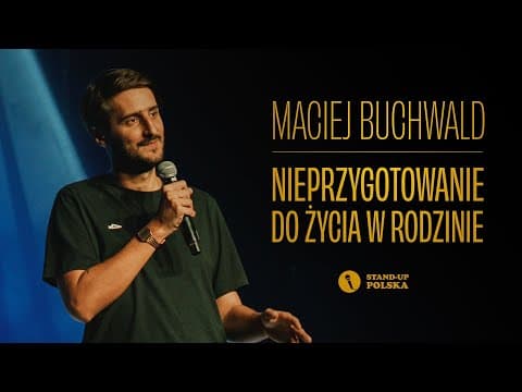 Maciej Buchwald - Nieprzygotowanie do życia w rodzinie | Stand-up Polska