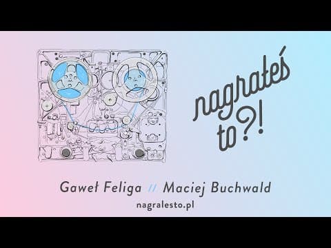 Nagrałeś To?! MACIEJ BUCHWALD & Gaweł Feliga