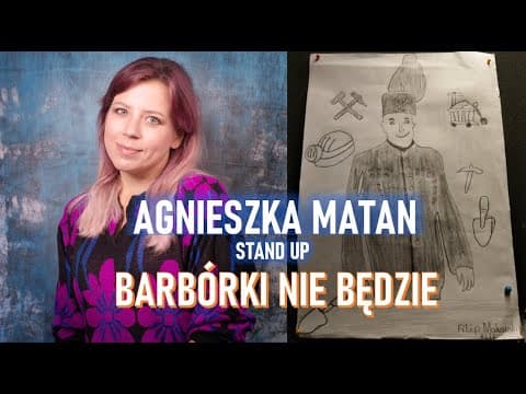 Agnieszka Matan - Barbórki nie będzie | Stand-up | 2022