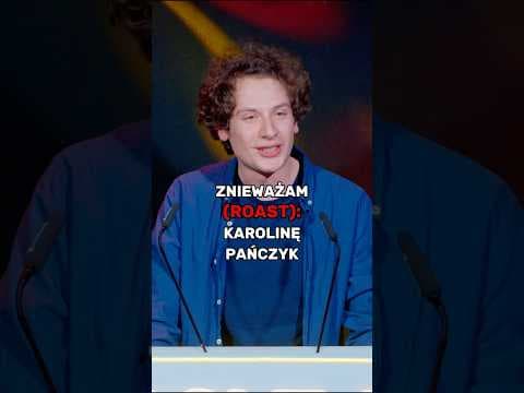Znieważam sz. Panią Karolinę Pańczyk (ROAST)