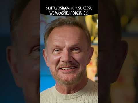 SKUTKI OSIĄGNIECIA SUKCESU WE WŁASNEJ RODZINIE!