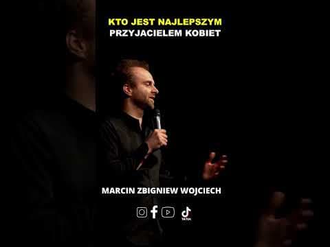 KTO JEST NAJLEPSZYM PRZYJACIELEM KOBIETY stand-up Marcin Zbigniew Wojciech