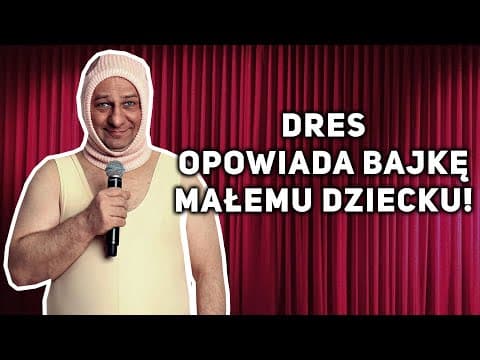 Grzegorz Halama - DRES opowiada bajkę małemu dziecku! (monolog)