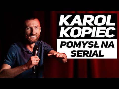 Karol Kopiec - "Pomysł na serial" (stand-up) (2010)