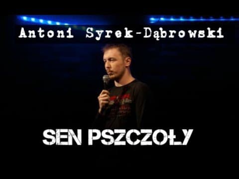 Antoni Syrek-Dąbrowski - Sen Pszczoły | Stand-up Polska