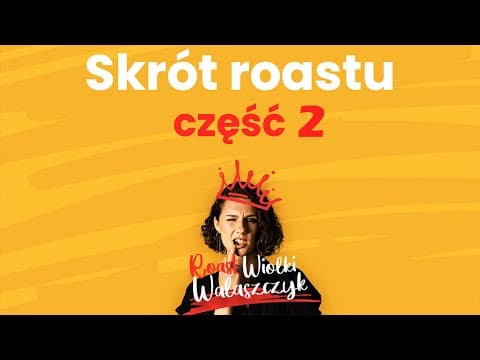 Skrót Roastu Wiolki Walaszczyk - część 2