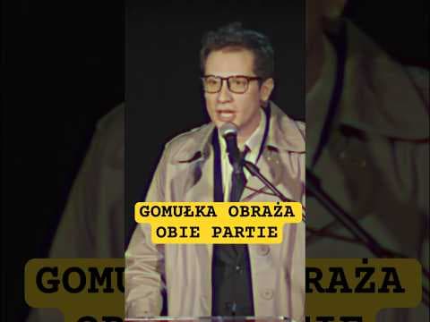 Gomułka obraża obie partie.
