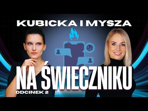 KUBICKA i MYSZA - Na świeczniku | odcinek 2