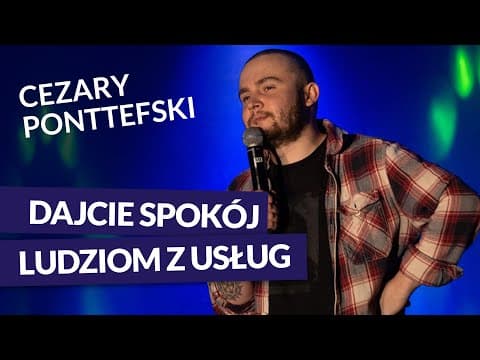 Cezary Ponttefski - Dajcie spokój ludziom z usług | stand up