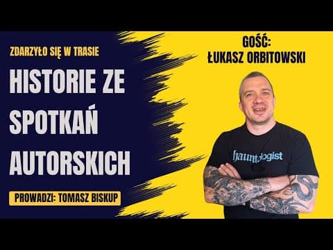 Łukasz Orbitowski o spotkaniach autorskich i rozmowie z Matką Boską (ZDARZYŁO SIĘ W TRASIE )
