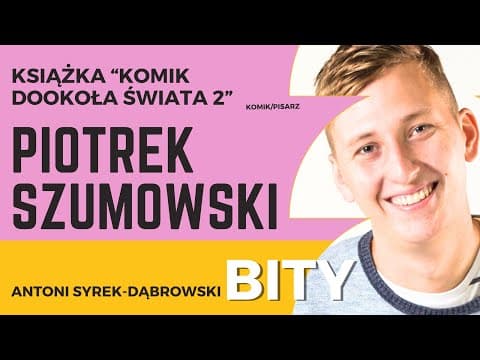 Antoni Syrek-Dąbrowski BITY 75: Piotrek Szumowski "Komik Dookoła Świata 2"