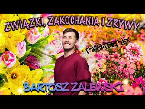 Bartosz Zalewski Stand-up Mastermixx vol. 8 (FINAL) - Związki, Zakochania i Zrywy