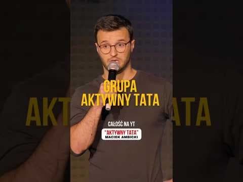 Grupa Aktywny Tata | Maciek Ambicki Stand-up 2025