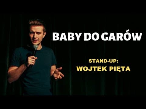 Baby do garów - Stand-up: Wojtek Pięta