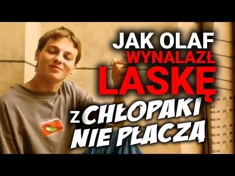 JAK OLAF WYNALAZŁ LASKĘ Z CHŁOPAKI NIE PLACZĄ ?