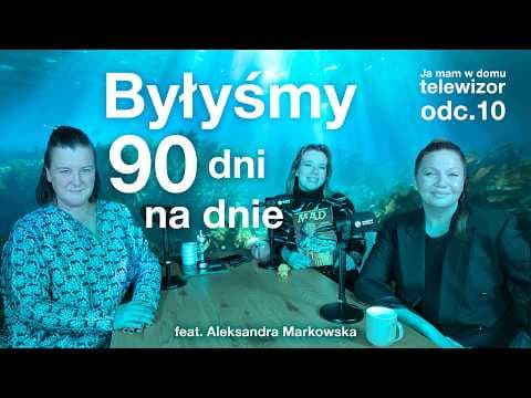BYŁYŚMY 90 DNI NA DNIE - JA MAM W DOMU TELEWIZOR, ODC.10 FEAT. ALEKSANDRA MARKOWSKA