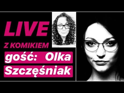 LIVE Z KOMIKIEM *5 - gość: Olka Szczęśniak / zapis rozmowy z 24.03.2020