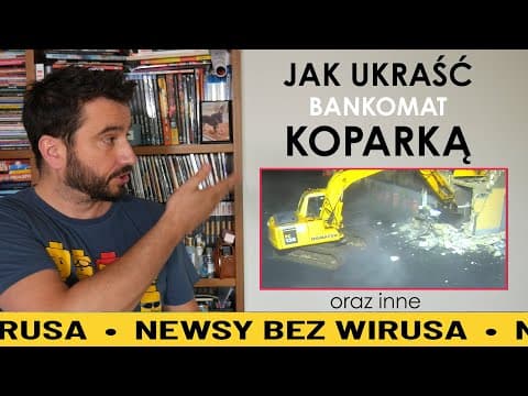 Jak ukraść bankomat koparką | NEWSY BEZ WIRUSA | Karol Modzelewski
