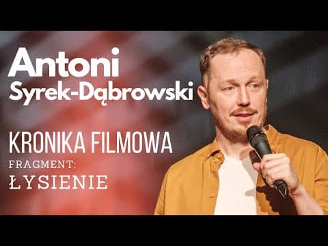 Antoni Syrek-Dąbrowski - Łysienie | stand-up | 2021 | fragment Kroniki Filmowej