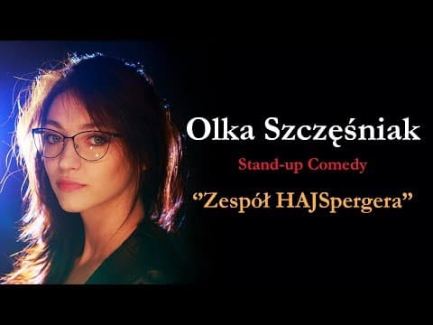 OLKA SZCZĘŚNIAK | Zespół HAJSpergera I STAND-UP 2019