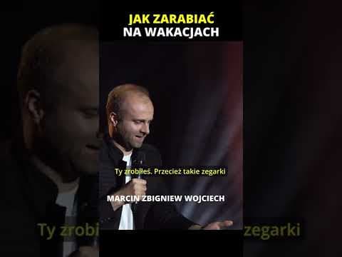 JAK ZARABIAĆ NA WAKACJACH? STAND-UP Marcin Zbigniew Wojciech