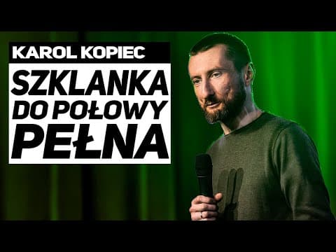 KAROL KOPIEC - Szklanka do połowy pełna (Całe nagranie) (Stand-up) (2021)