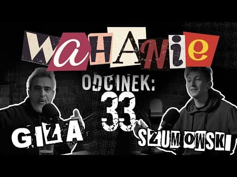 Wahanie podcast Szumowskiego i Gizy odc. 33