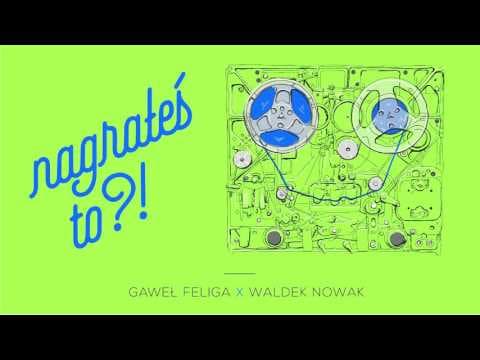 Nagrałeś To?! WALDEK NOWAK & Gaweł Feliga