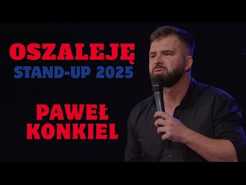Paweł Konkiel - OSZALEJĘ | stand-up 2025 | v2