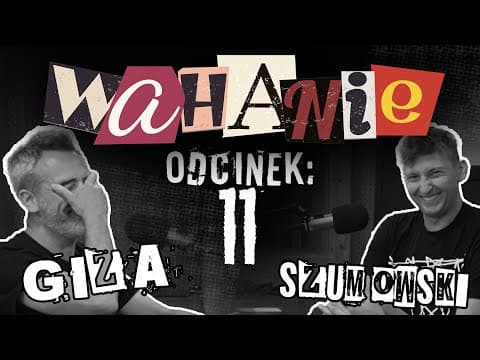 Wahanie podcast Szumowskiego i Gizy odc. 11