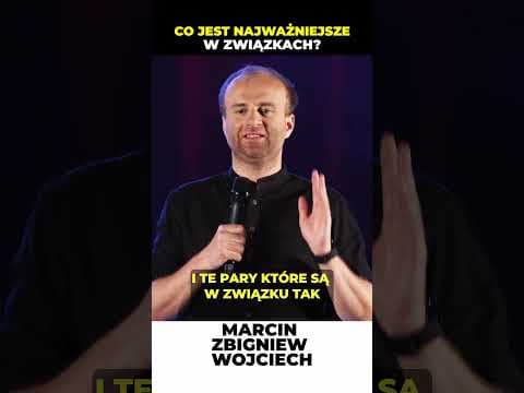 Co jest najważniejsze w związkach stand-up Marcin Zbigniew Wojciech 2023