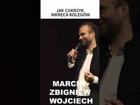 JAK CUKRZYK WKRĘCA KOLEGÓW STAND-UP MARCIN ZBIGNIEW WOJCIECH