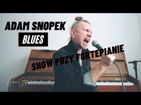 Adam Snopek Show Przy Fortepianie | | BLUES
