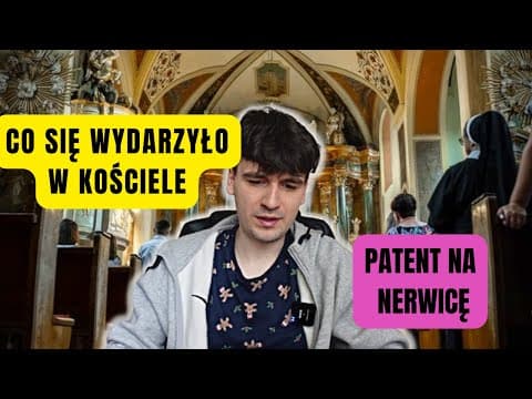 CO SIĘ WYDARZYŁO W KOŚCIELE. PATENT NA NERWICĘ.