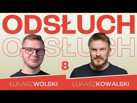 Łukasz Wolski & Łukasz Kowalski- ODSŁUCH - odc.8