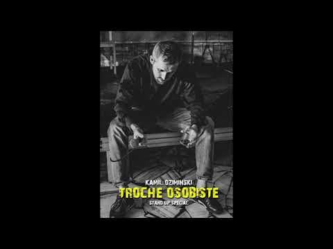 Kamil Ozimiński - TROCHE OSOBISTE (stand-up special) - Full Audio