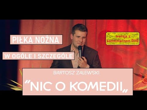 Bartosz Zalewski - Piłka nożna w ogóle i szczególe (Nic o komedii z Komentarzem DVD)