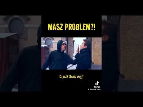 Masz jakiś problem?