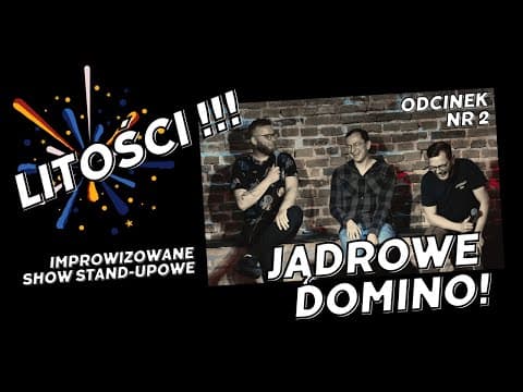 Litości! odc.2 - Fragment - Jądrowe Domino | Impro Stand-Up | 2023 | Kasparek | Wolski | Machnicki