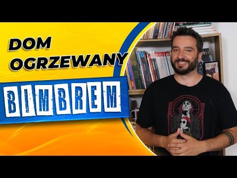 Dom ogrzewany bimbrem | NEWSY BEZ WIRUSA | Karol Modzelewski