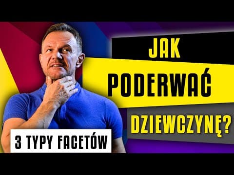 JAK PODERWAĆ DZIEWCZYNĘ? 3 TYPY FACETÓW !