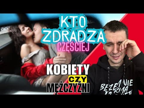 KTO ZDRADZA CZĘŚCIEJ?