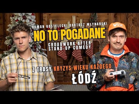 "No to pogadane" Roman Kostelecki i Bartosz Młynarski vol.2 Łódź