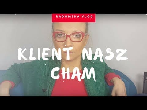 Klient nasz cham -vlog Radomskiej