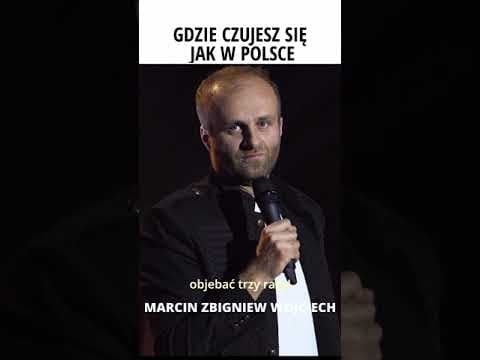 GDZIE CZUJESZ SIĘ JAK W POLSCE STAND-UP MARCIN ZBIGNIEW WOJCIECH