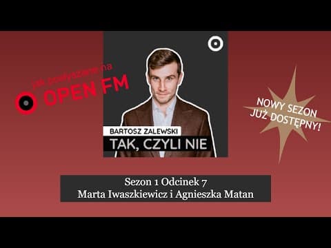 Tak, czyli nie - odc. 7: Agnieszka Matan i Marta Iwaszkiewicz