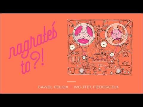 Nagrałeś To?! WOJTEK FIEDORCZUK & Gaweł Feliga