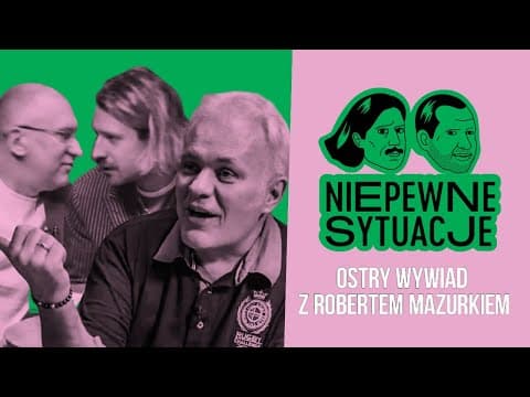 Niepewne Sytuacje: Ostry Wywiad z Robertem Mazurkiem